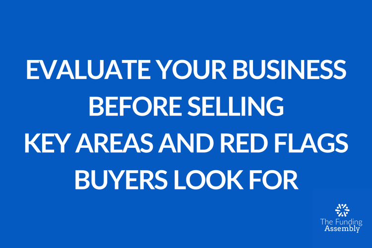 Evaluate Your Business Condition Before Selling: Key Areas and Red Flags Buyers Look For